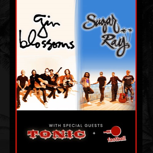 Gin Blossoms, Sugar Ray, Tonic, & Fastball